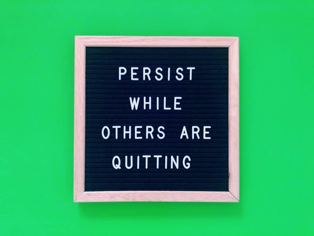 persist while others are quitting
