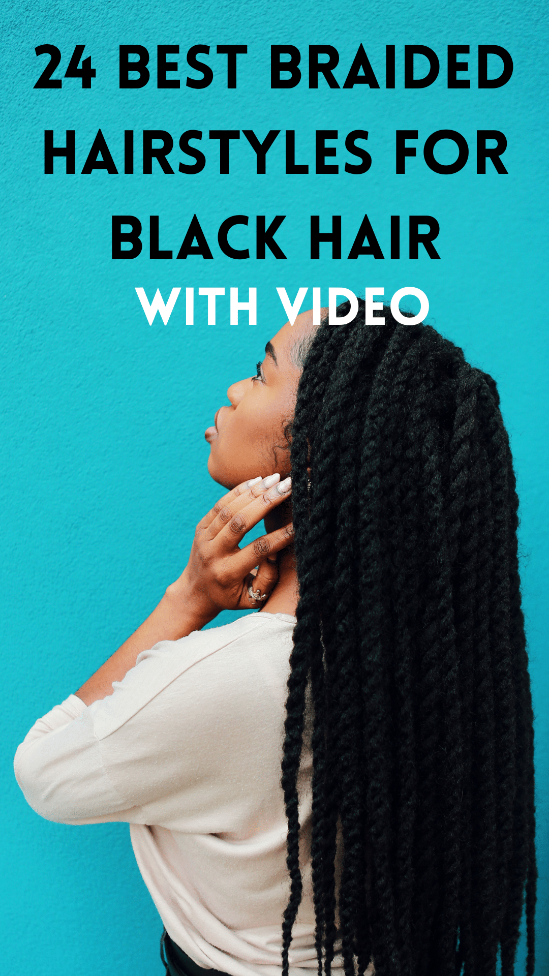 24 best braided hair styles for black hair for black women and girls, with video tutorials included for inspiration and step by step 