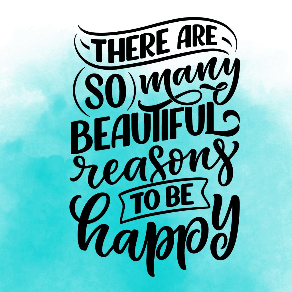 there are so many beautiful reasons to be happy 