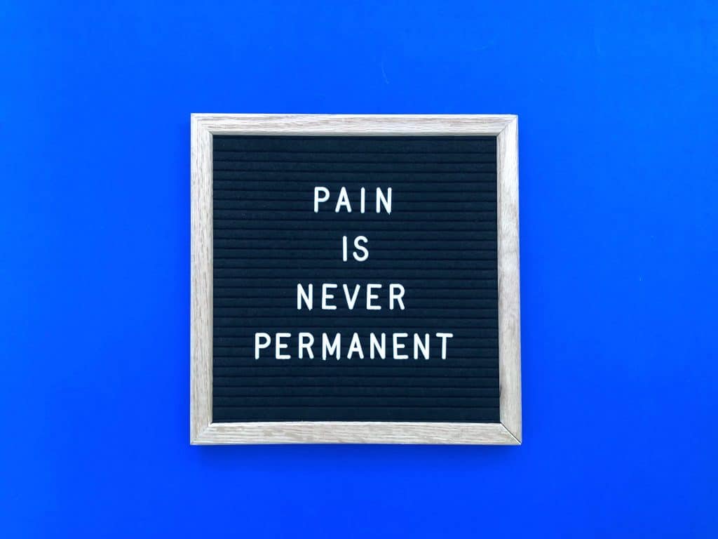 pain is never permanent 