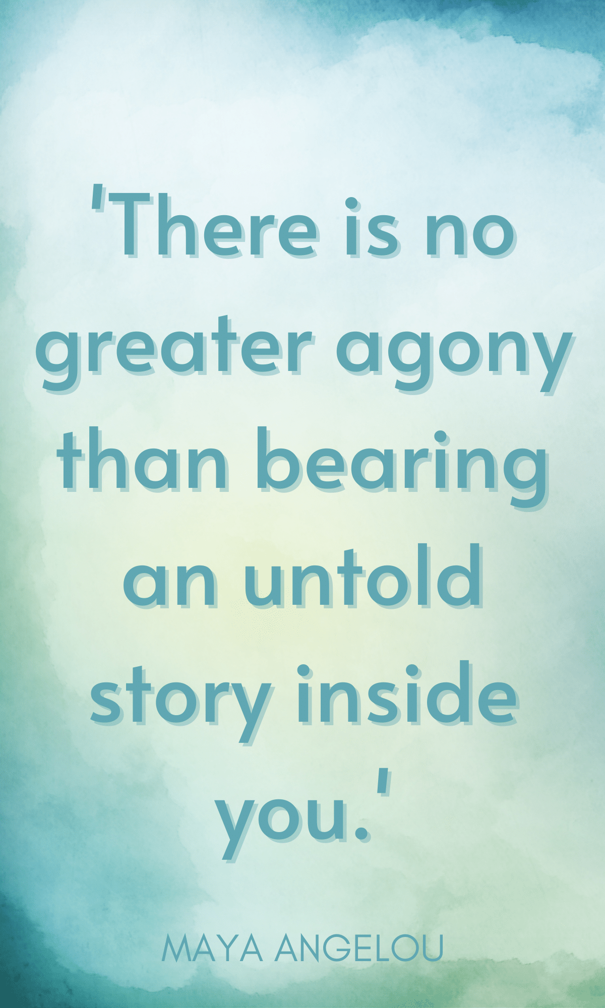 'There is no greater agony than bearing an untold story inside you.'