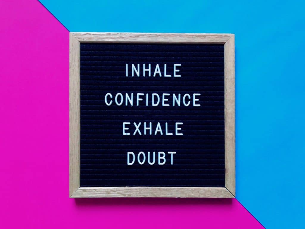inhale confidence exhale doubt
