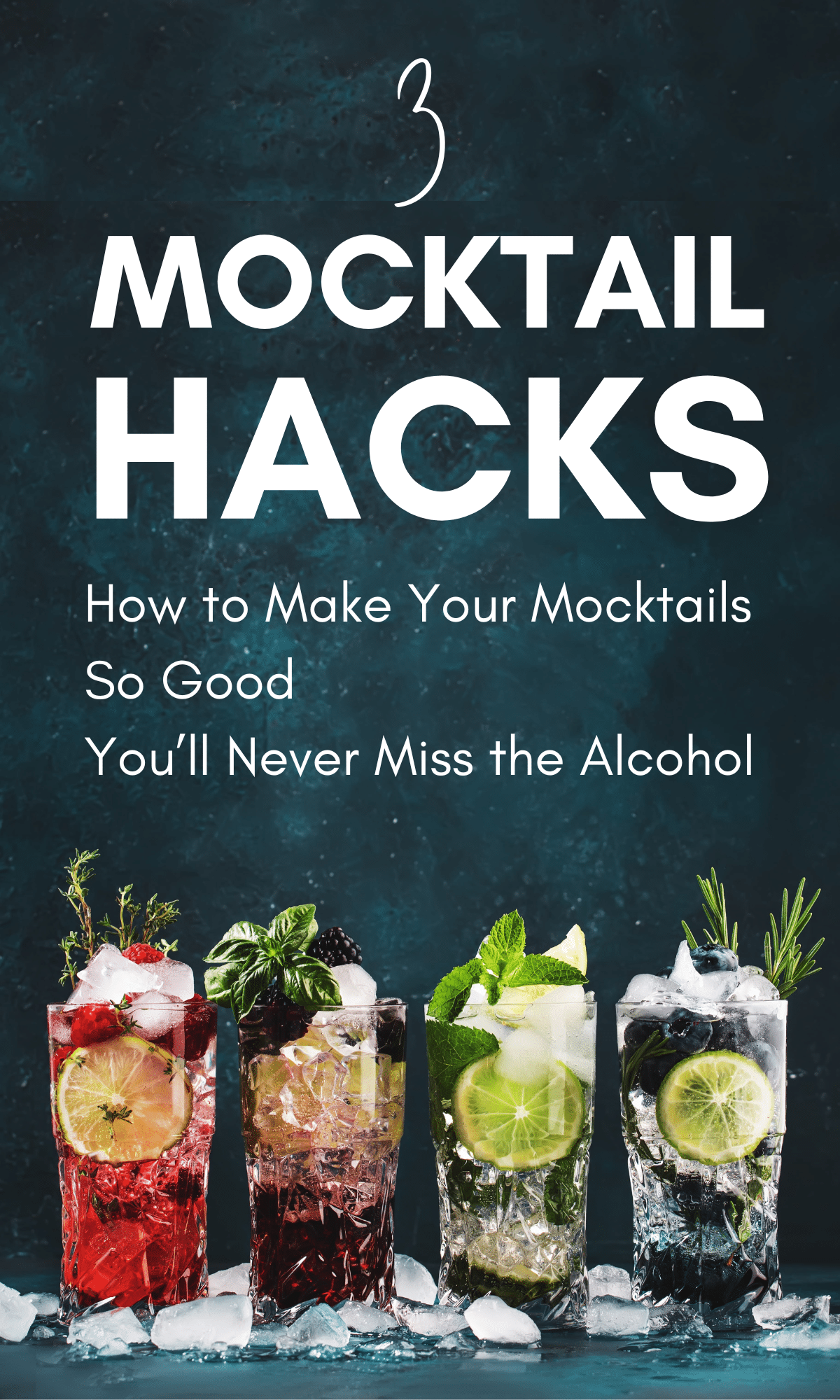 3 Mocktail Hacks: How to Make Your Mocktails So Good You’ll Never Miss the Alcohol