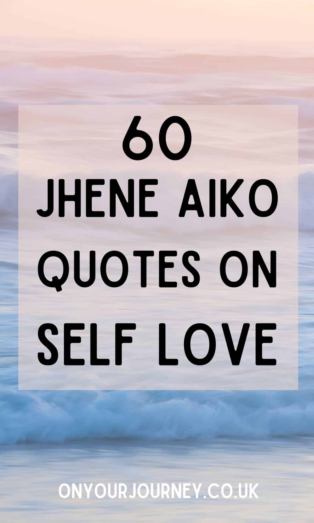 JHENE AIKO quotes about self love