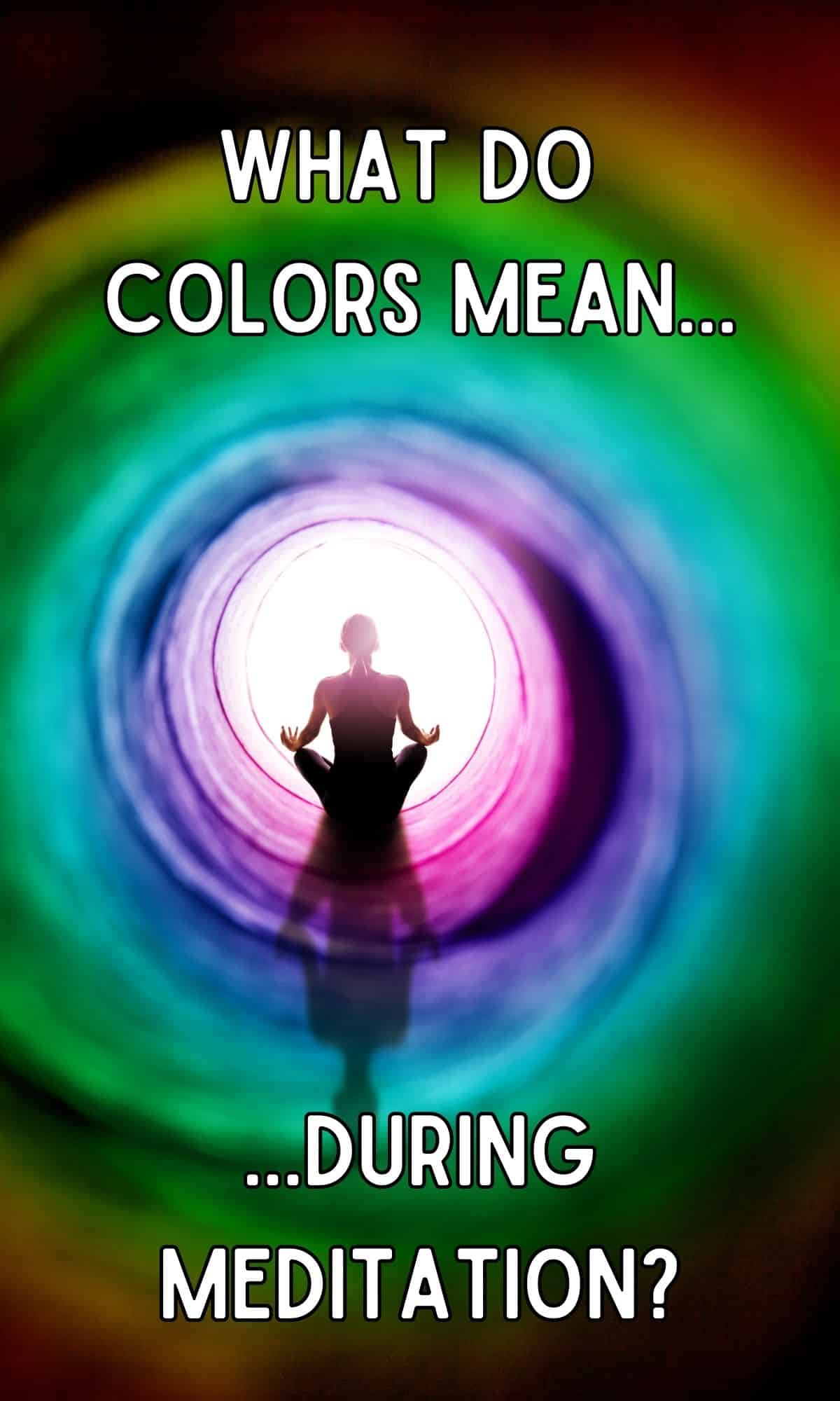 WHAT DO color mean during meditation?