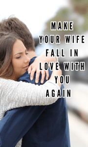 How to Make your Wife Fall In Love With You Again After Separation - On