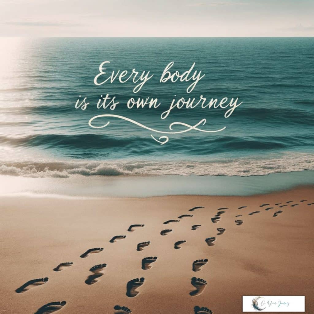 every body is its own journey