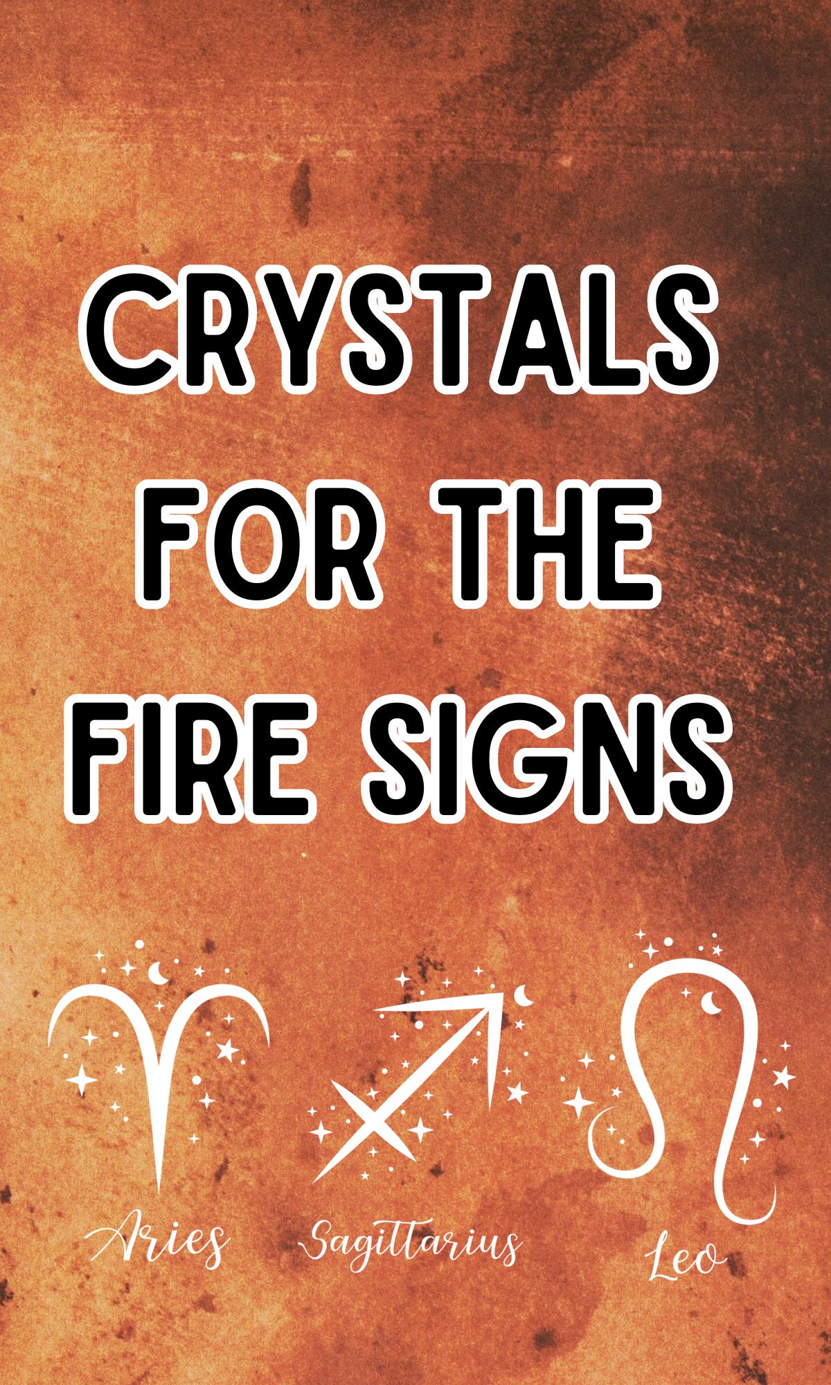 CRYSTALs for the fire signs - best crystals for Leo, Sagittarius, Aries
