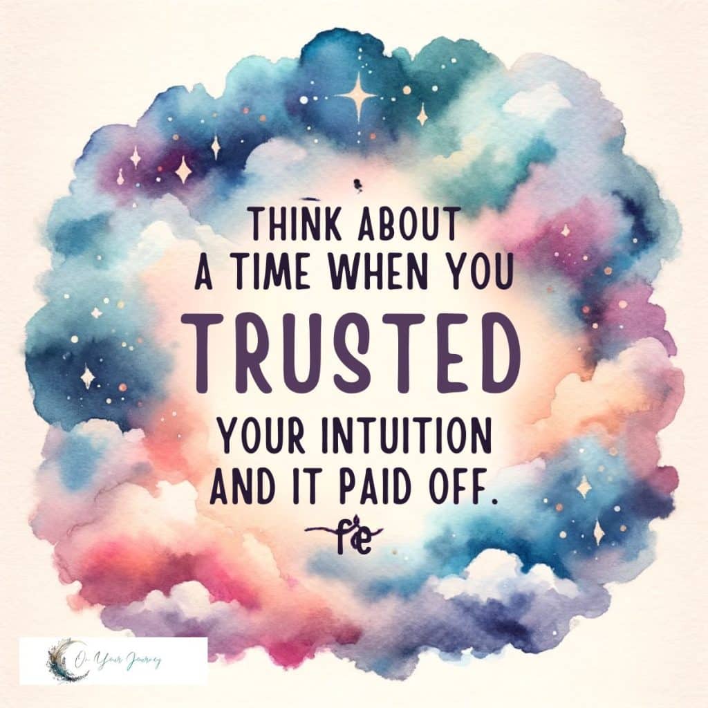 think about a time when you trusted your intuition and it paid off 