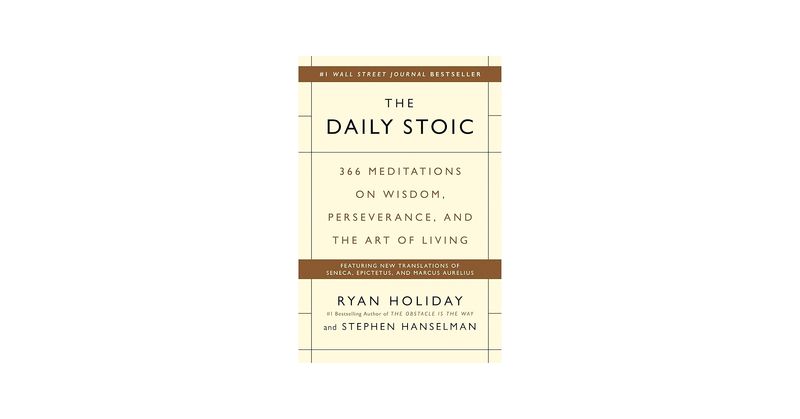 The Daily Stoic by Ryan Holiday and Stephen Hanselman