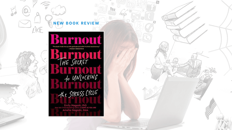 Burnout: The Secret to Unlocking the Stress Cycle by Emily and Amelia Nagoski