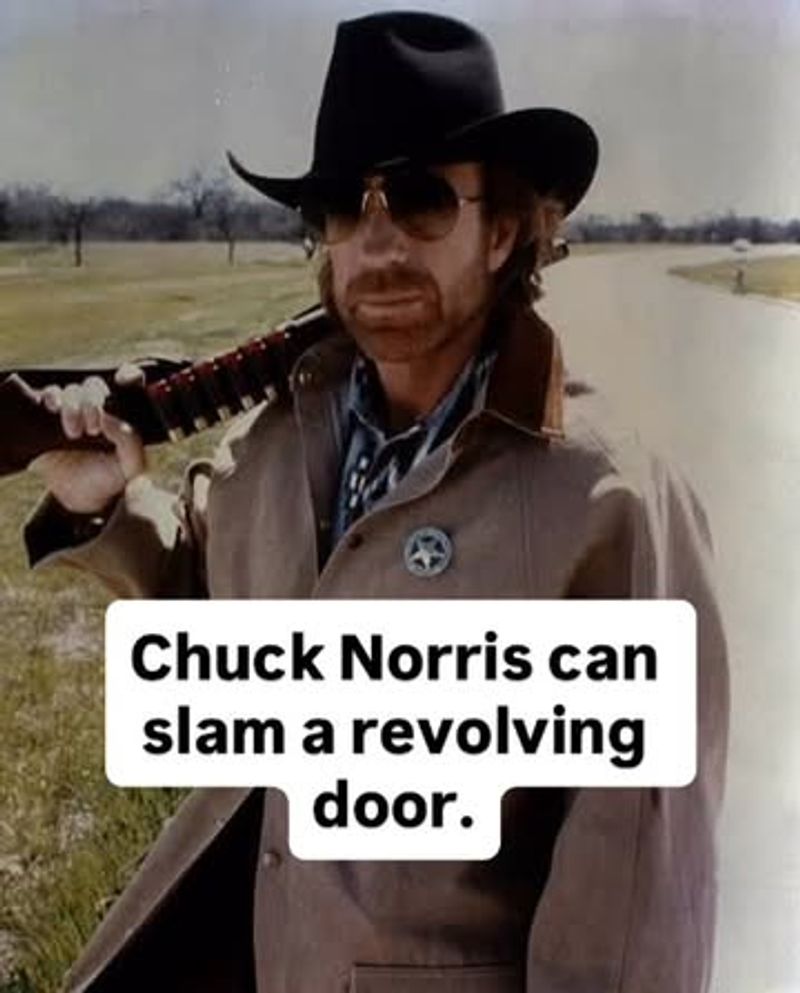 Chuck Norris Can Slam a Revolving Door