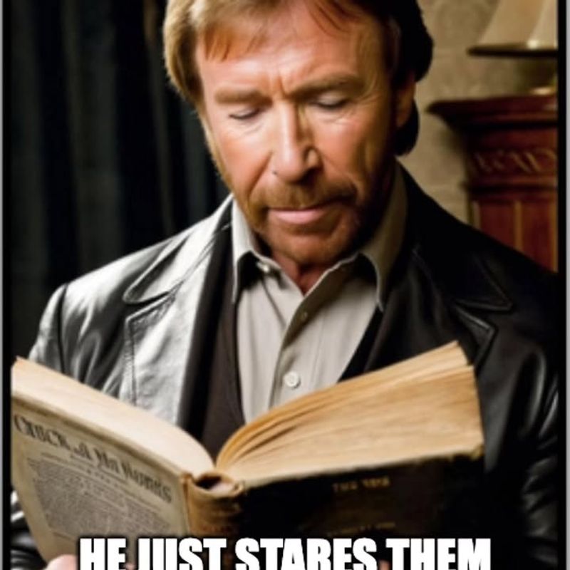 Chuck Norris Doesn't Read Books, He Stares Them Down Until He Gets the Information He Wants