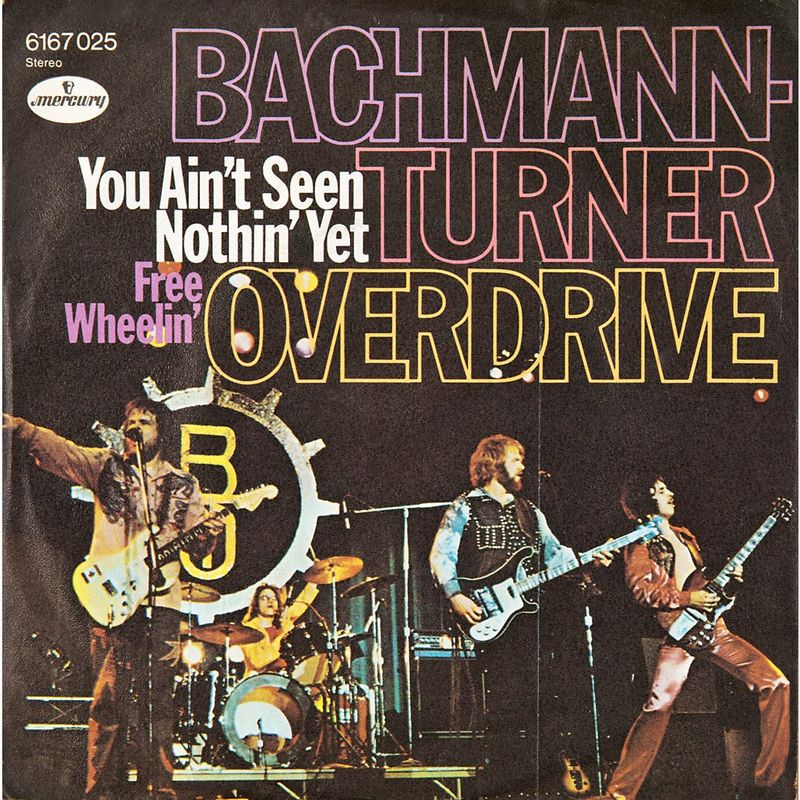 You Ain't Seen Nothing Yet by Bachman-Turner Overdrive
