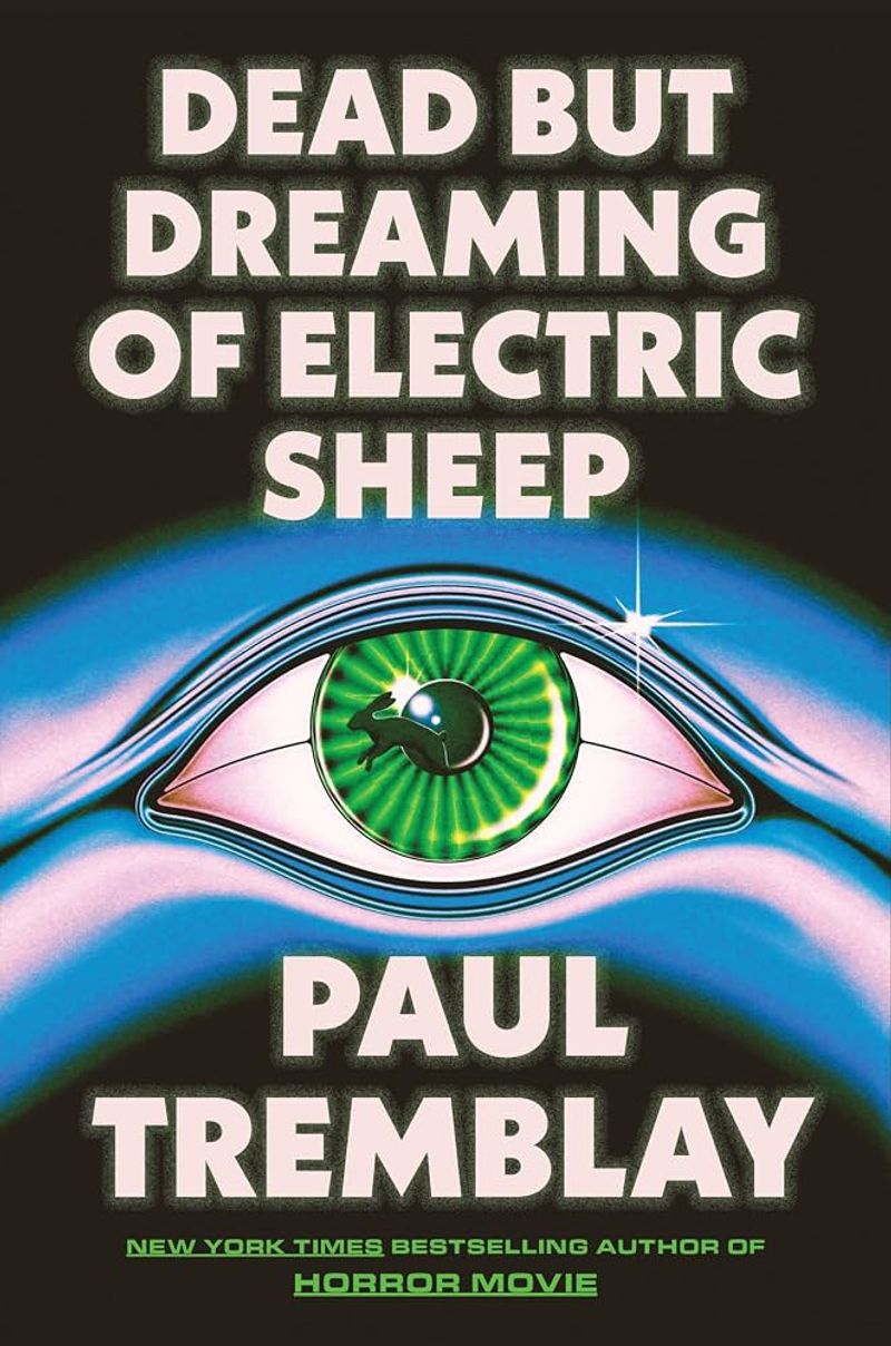 Dead but Dreaming of Electric Sheep by Paul Tremblay