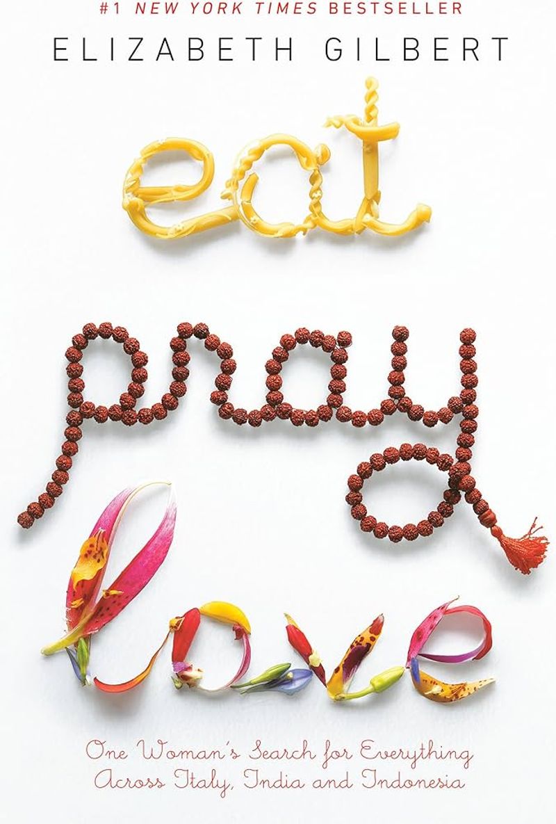 Eat, Pray, Love by Elizabeth Gilbert