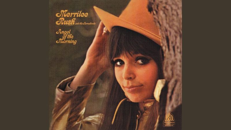 Angel of the Morning (1968) by Merilee Rush and The Turnabouts
