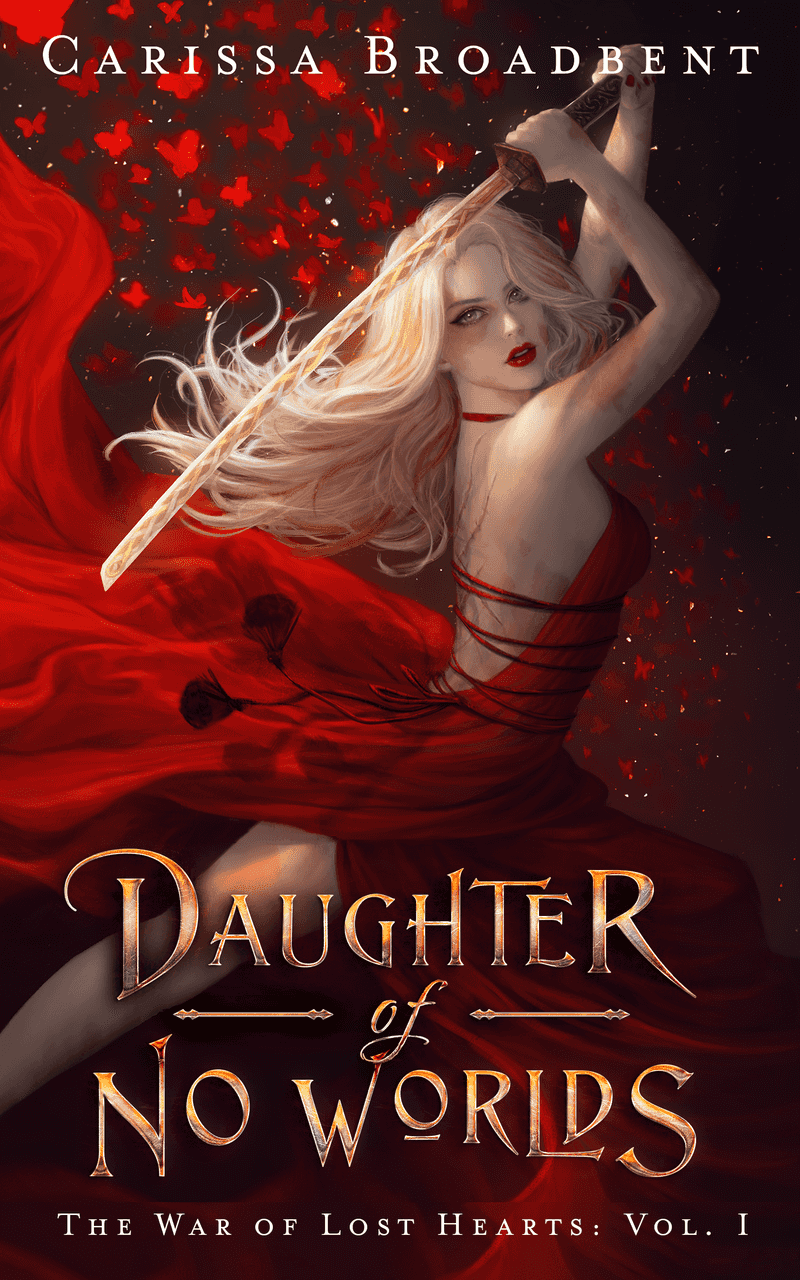 Daughter of No Worlds (The War of Lost Hearts, #1) by Carissa Broadbent