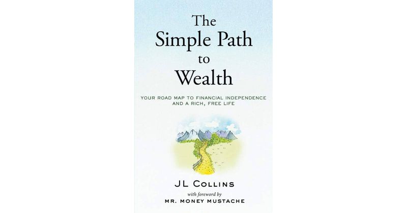 The Simple Path to Wealth by J.L. Collins