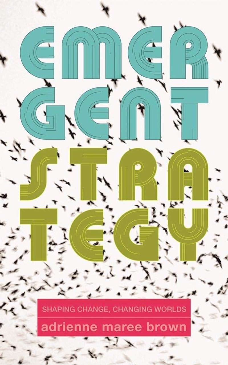 Emergent Strategy by Adrienne Maree Brown