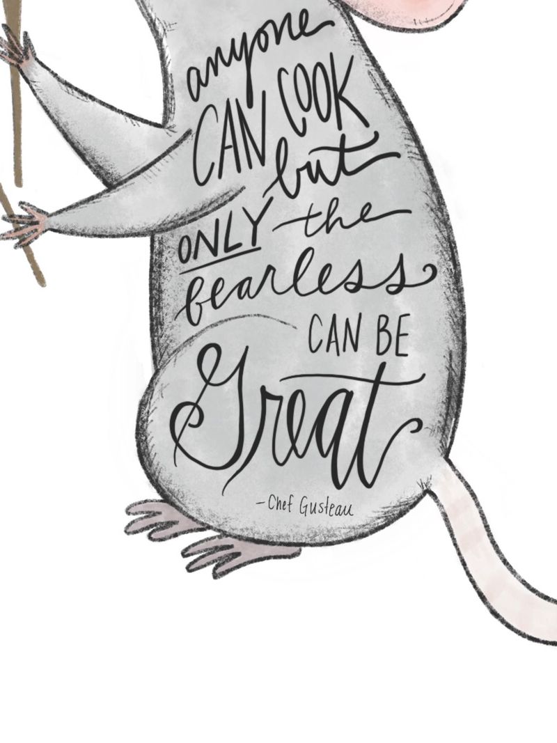 Only the Fearless Can Be Great - Chef Gusteau, Ratatouille