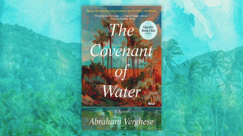 The Covenant of Water by Abraham Verghese: A Family Story Worth Taking Slowly