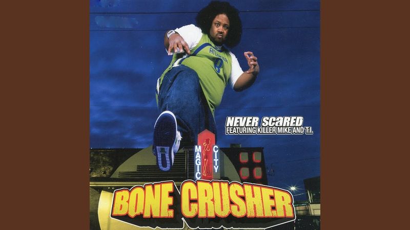 Never Scared - Bone Crusher Featuring Killer Mike and T.I.
