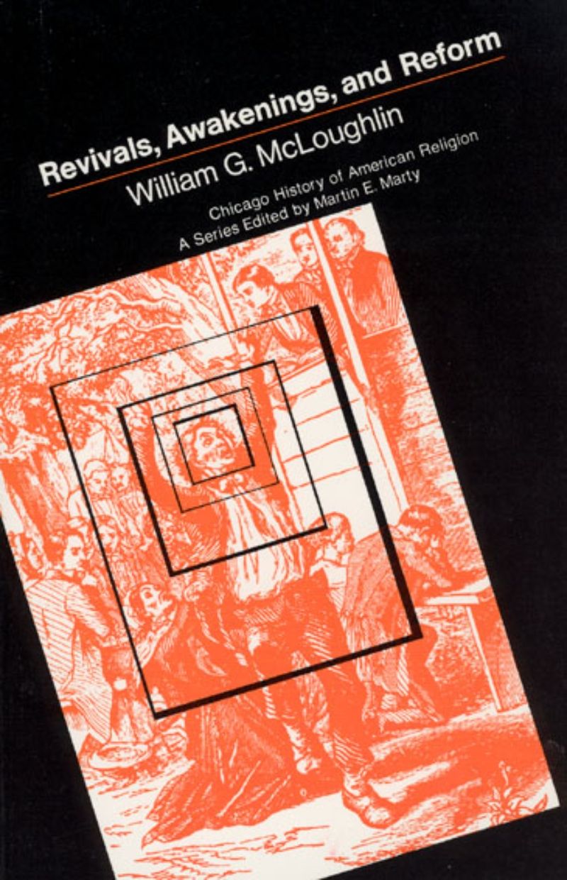 Revivals, Awakenings, and Reform by William G. McLoughlin