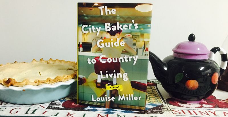 The City Baker's Guide to Country Living by Louise Miller