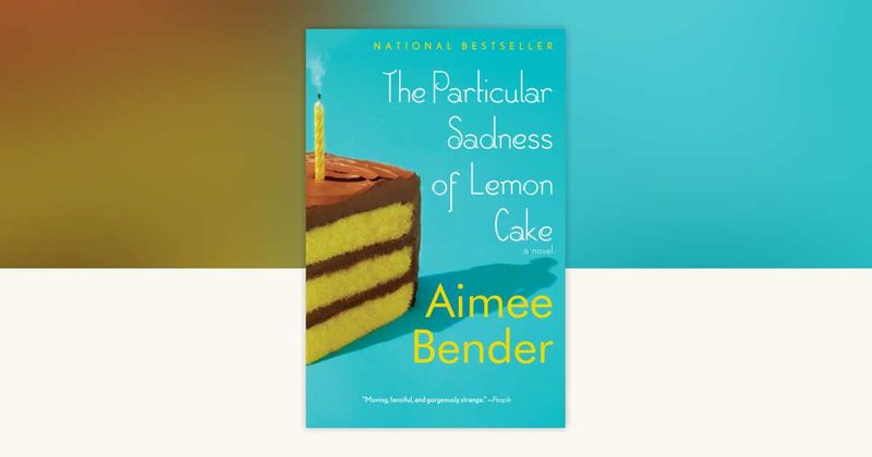 The Particular Sadness of Lemon Cake by Aimee Bender